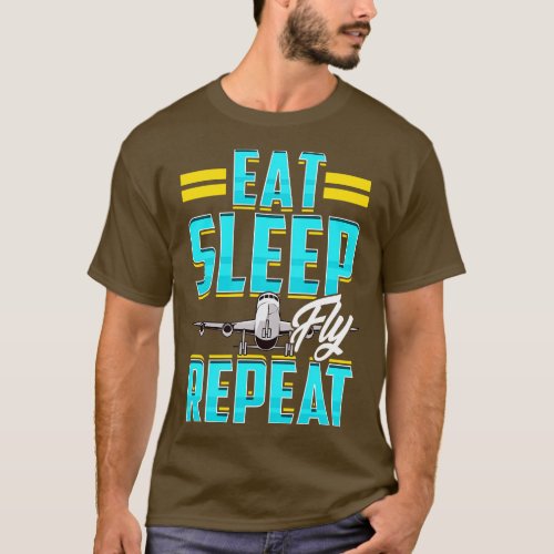 Eat Sleep Fly Repeat Airplane Pilot Aviation Pun 1 T_Shirt