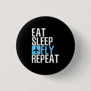 Eat Sleep Fly Repeat Funny Aviation Pilot Gifts . Button