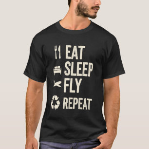 Eat Sleep Fly Repeat Funny Pilot T-Shirt
