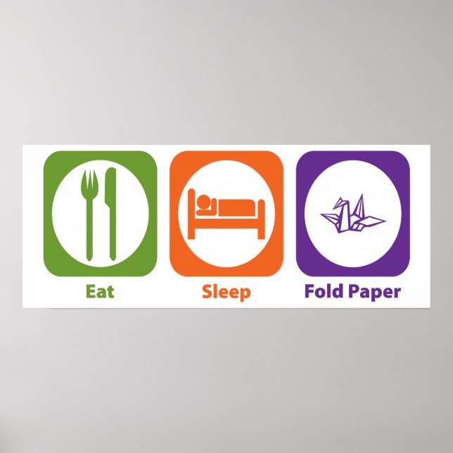 Eat Sleep Fold Paper Poster (Front)