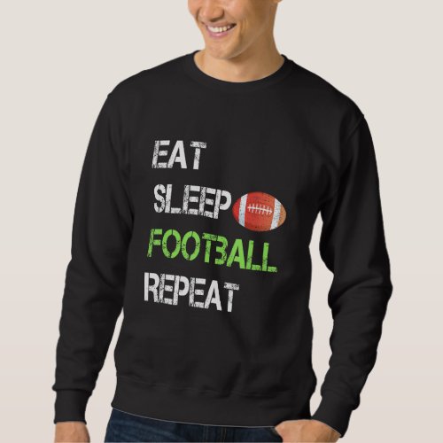 Eat Sleep Football Repea Cool Sport Player Sweatshirt