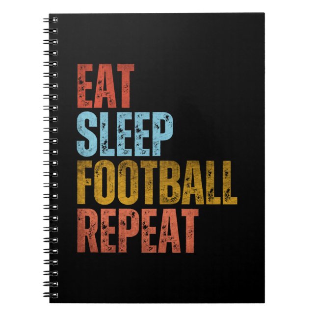 EAT SLEEP FOOTBALL REPEAT NOTEBOOK (Front)