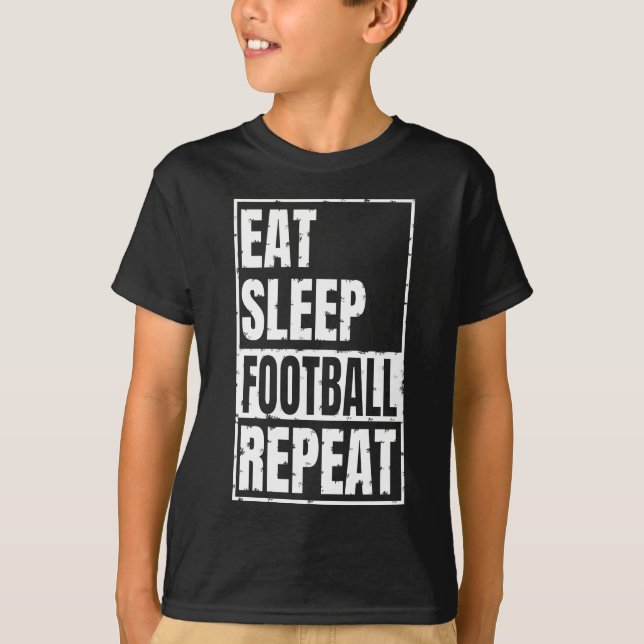 eat sleep football repeat T-Shirt (Front)