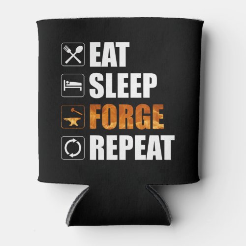 Eat Sleep Forge Repeat Blacksmith Can Cooler