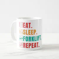 Eat Sleep Forklift Repeat Ceramic Coffee Mug