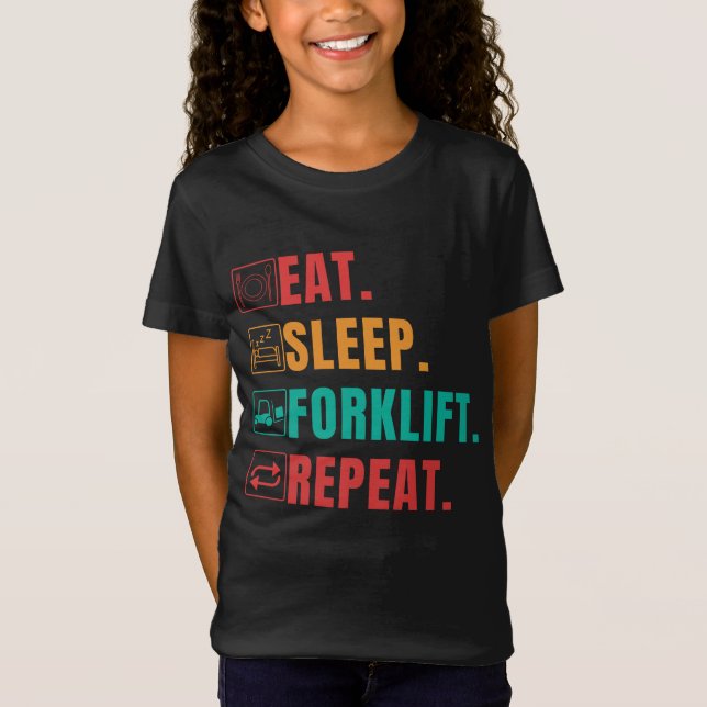 EAT SLEEP FORKLIFT REPEAT - FORKLIFT OPERATOR T-Shirt (Front)