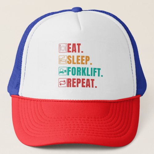 EAT SLEEP FORKLIFT REPEAT _ FORKLIFT OPERATOR TRUCKER HAT