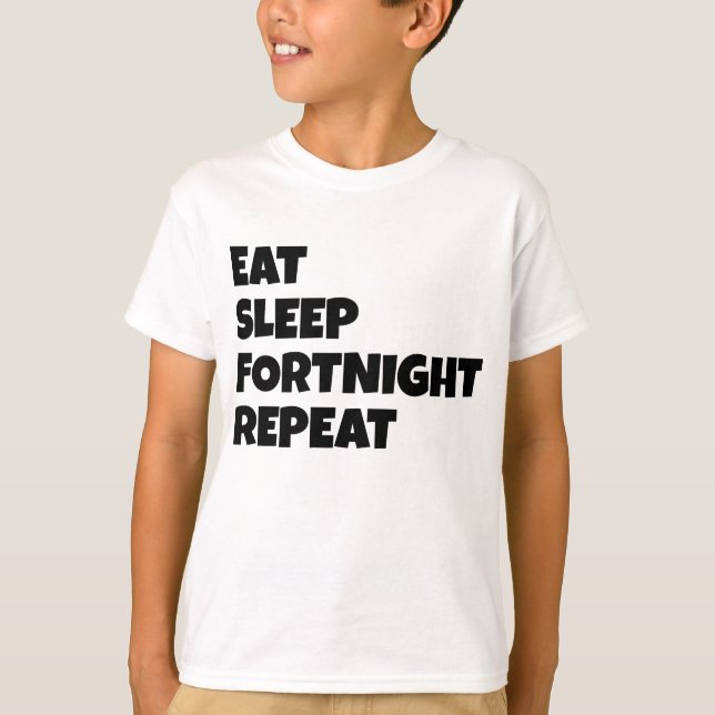 Eat Sleep Fortnight Repeat - Fortnight T-Shirt (Front)