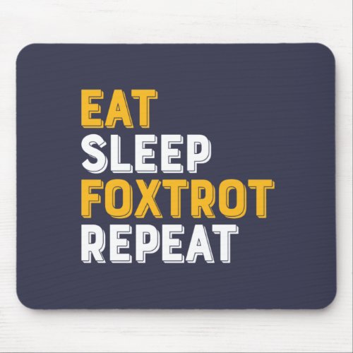 Eat Sleep Foxtrot Repeat Funny Ballroom Dance Mouse Pad