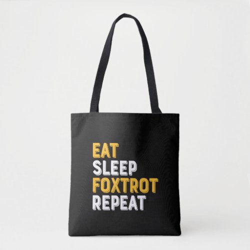 Eat Sleep Foxtrot Repeat Funny Ballroom Dance Tote Bag