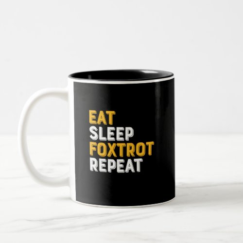 Eat Sleep Foxtrot Repeat Funny Ballroom Dance Two_Tone Coffee Mug