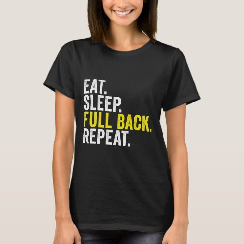Eat Sleep Full Back Repeat Funny Rugby T_Shirt
