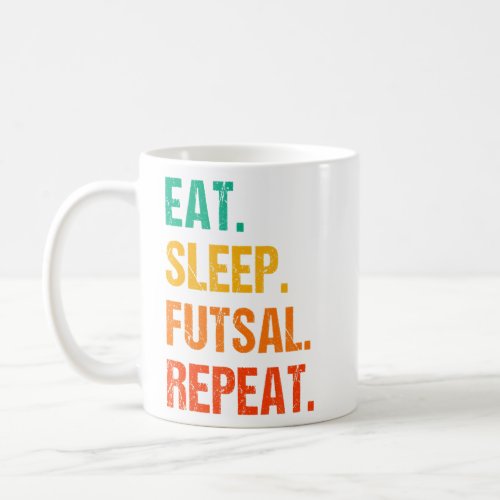 Eat Sleep Futsal Repeat Indoor Soccer Player Footb Coffee Mug