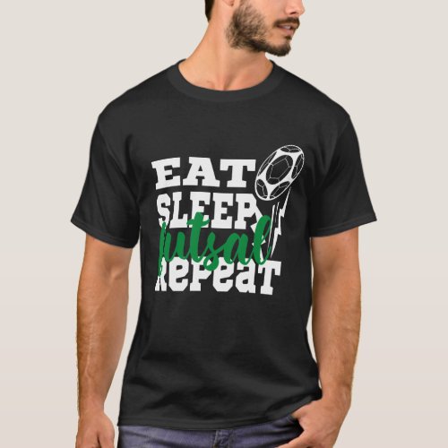Eat Sleep Futsal Repeat   T_Shirt