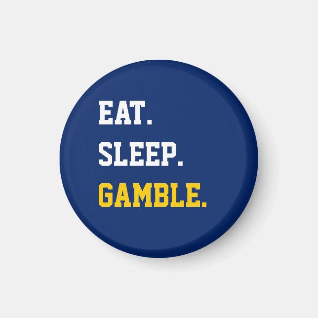 Eat Sleep Gamble Magnet (Front)