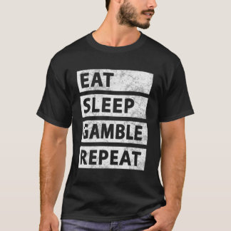 Eat Sleep Gamble Repeat Casino Funny Gambling T-Shirt