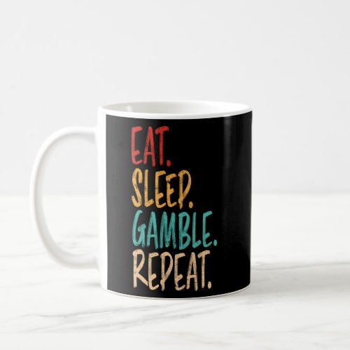 Eat Sleep Gamble Repeat Casino Gambling Coffee Mug