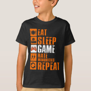 Eat Sleep Game Hate Minorities Repeat T-Shirt