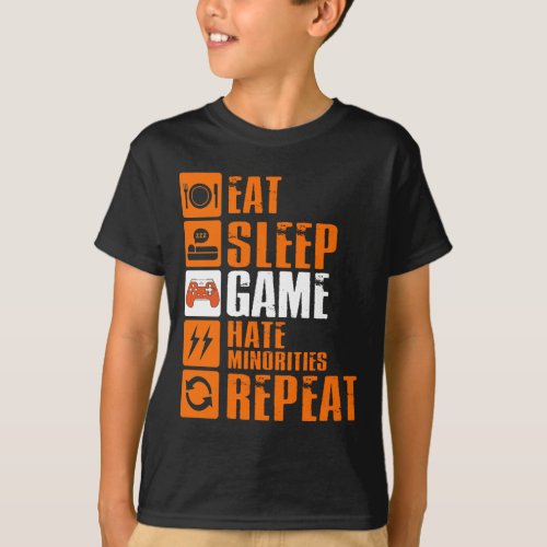 Eat Sleep Game Hate Minorities Repeat T_Shirt