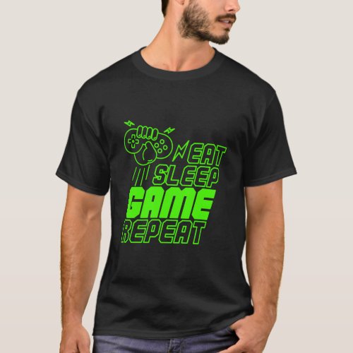Eat Sleep Game Repeat Cool Gift For Gamers T_Shirt