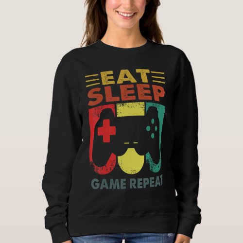 Eat Sleep Game Repeat for Video Games  Funny Gamin Sweatshirt