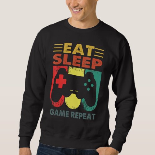 Eat Sleep Game Repeat for Video Games  Funny Gamin Sweatshirt