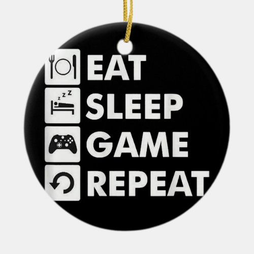 Eat Sleep Game Repeat Funny Gamer Nerd Humour Ceramic Ornament