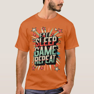 Eat Sleep Game Repeat funny saying T-Shirt