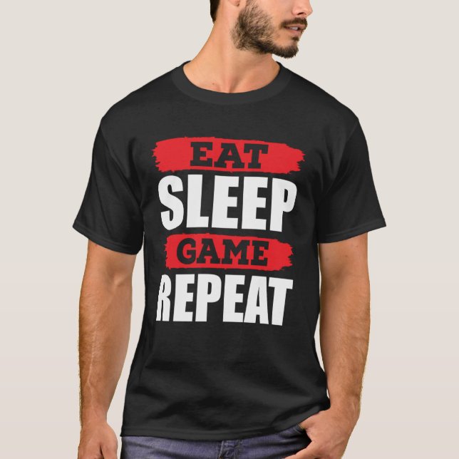 Eat Sleep Game Repeat Gamer Gaming T-Shirt (Front)