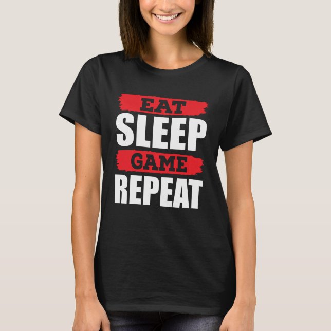 Eat Sleep Game Repeat Gamer Gaming T-Shirt (Front)