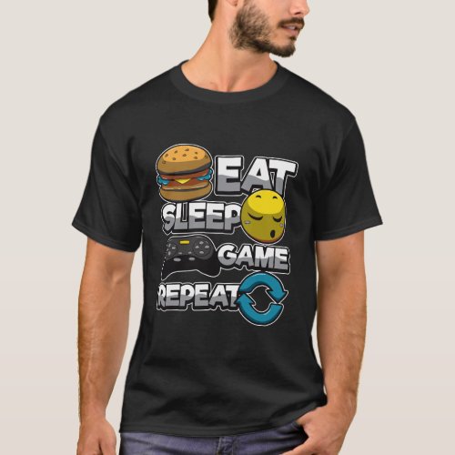 Eat Sleep Game Repeat Gamer Life T_Shirt