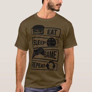 Eat Sleep Game Repeat Gaming Video Games 1 T-Shirt
