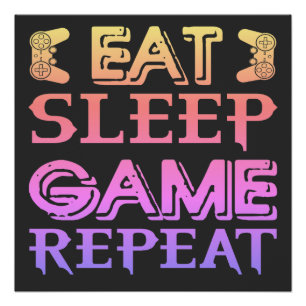 EAT SLEEP GAME REPEAT POSTER
