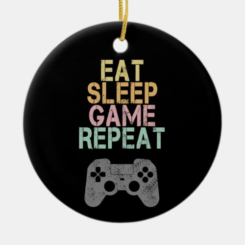 Eat Sleep Game Repeat Saying Vintage Gamer Gift Ceramic Ornament
