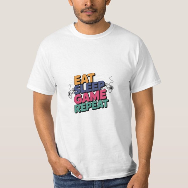 Eat sleep game repeat  T-Shirt (Front)