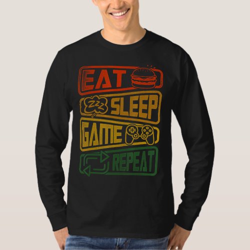 Eat Sleep Game Repeat Video Game Player Gaming Gam T_Shirt