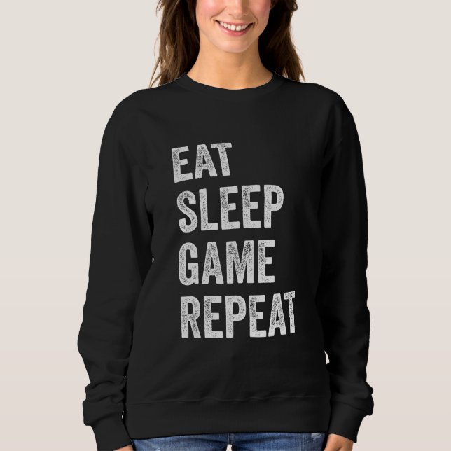 Eat Sleep Game Repeat  Video Games Gaming Men Boys Sweatshirt (Front)