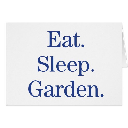 Eat. Sleep. Garden. Cards (Front Horizontal)