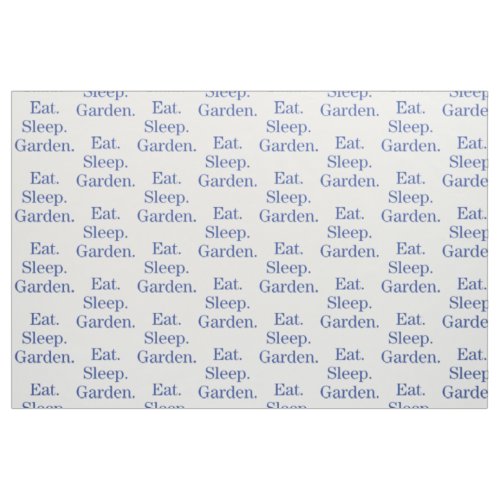 Eat Sleep Garden Fabric