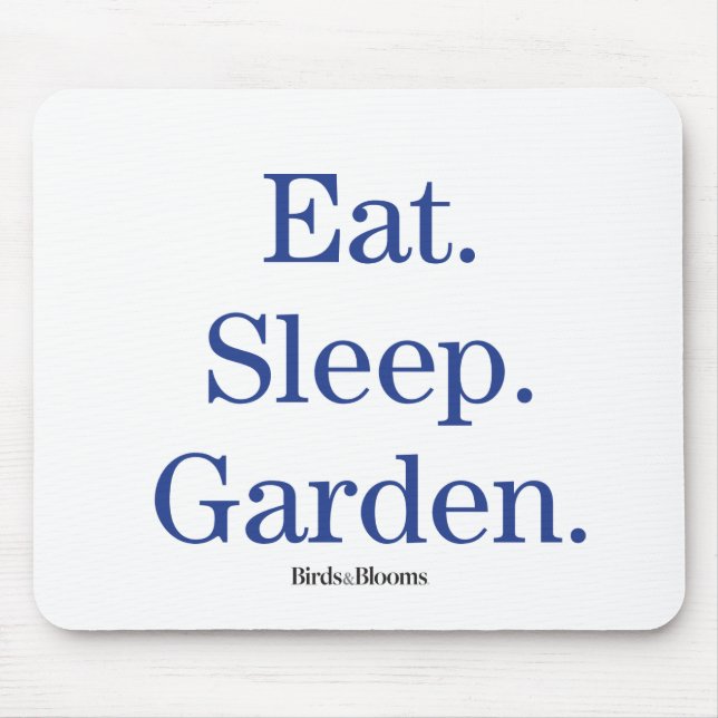 Eat. Sleep. Garden. Mouse Pad (Front)