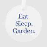 Eat. Sleep. Garden. Ornament