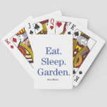 Eat. Sleep. Garden. Poker Cards