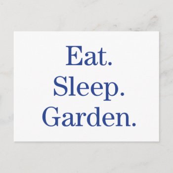 Eat. Sleep. Garden. Postcard by birdsandblooms at Zazzle