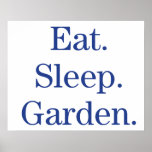 Eat. Sleep. Garden. Poster