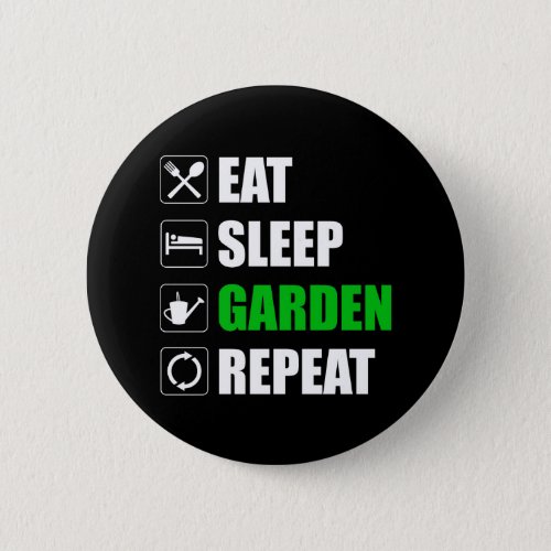 Eat Sleep Garden Repeat Button