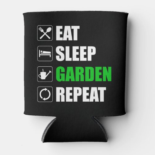 Eat Sleep Garden Repeat Can Cooler