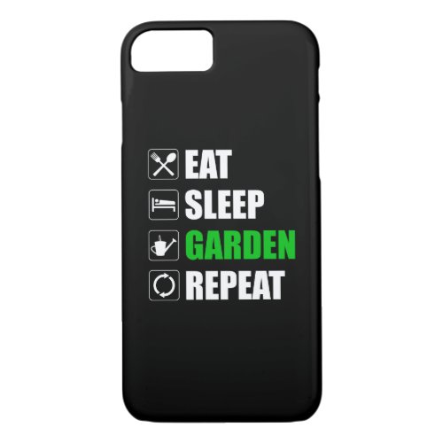 Eat Sleep Garden Repeat iPhone 87 Case