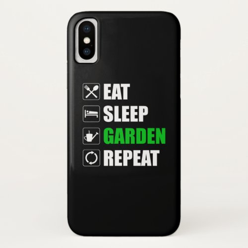 Eat Sleep Garden Repeat iPhone X Case