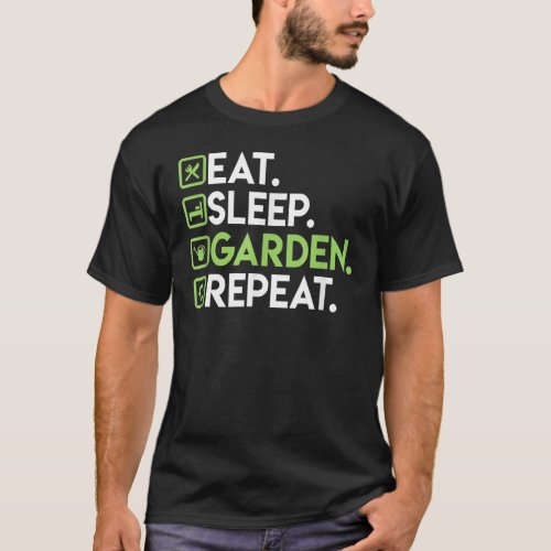 Eat Sleep Garden Repeat Gardening Gardeners Plants T_Shirt