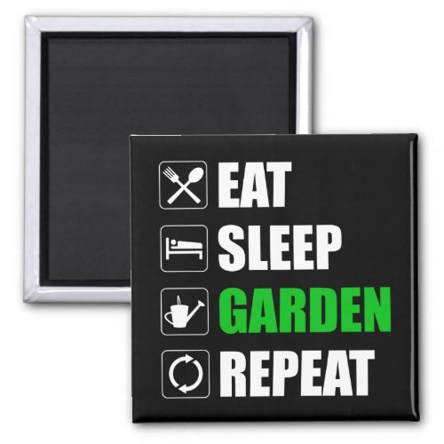 Eat Sleep Garden Repeat Magnet